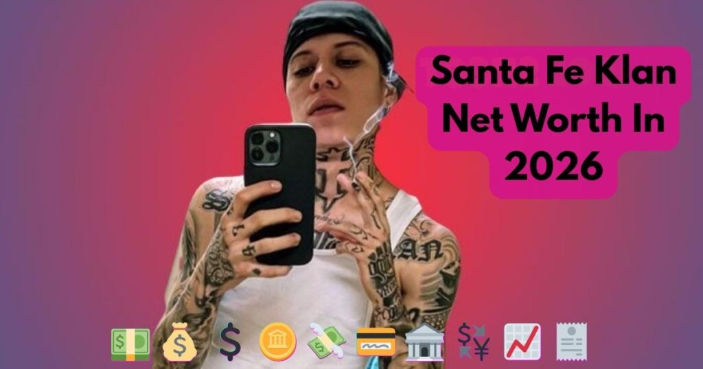 Santa Fe Klan Net Worth In 2026