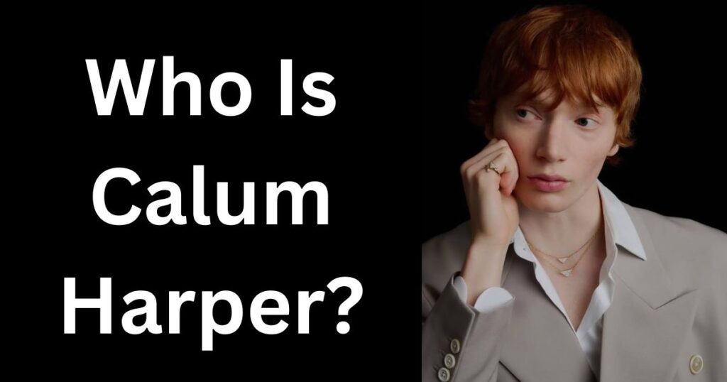 Who Is Calum Harper?