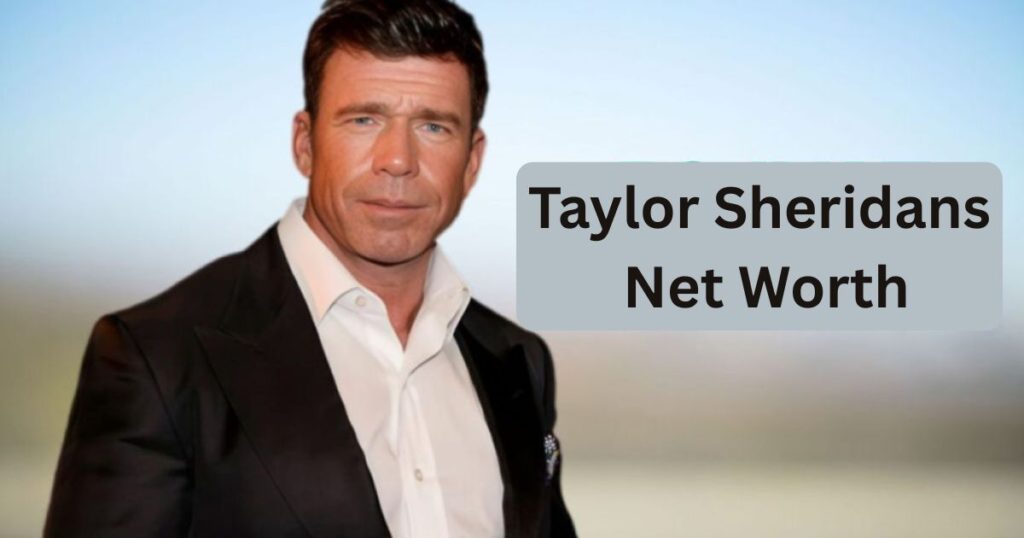 taylor sheridans net worth
