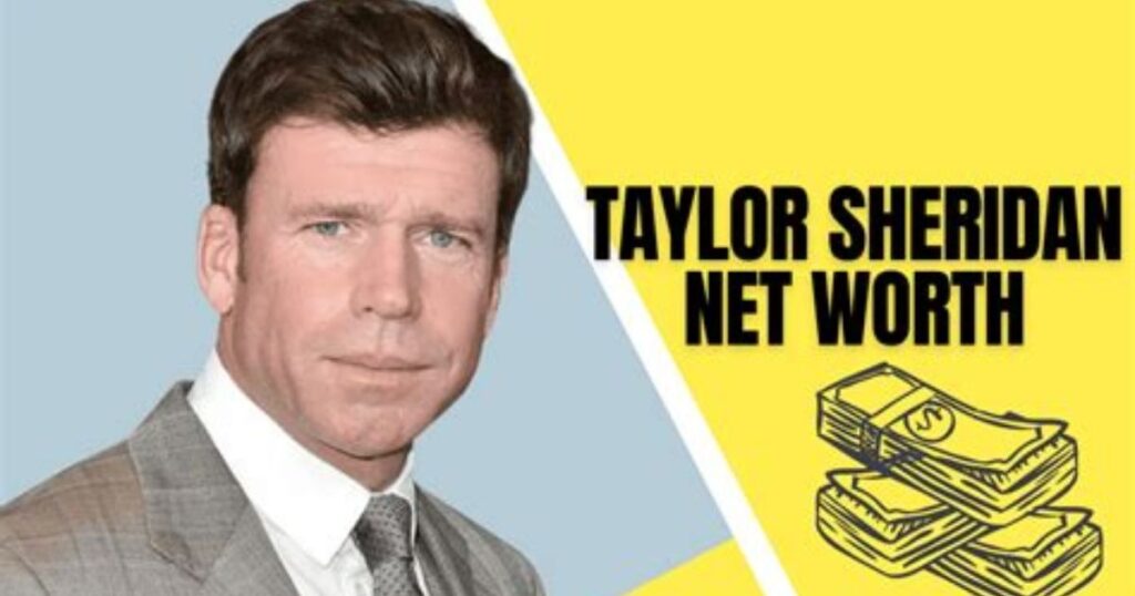 Taylor Sheridan Net Worth and Earnings